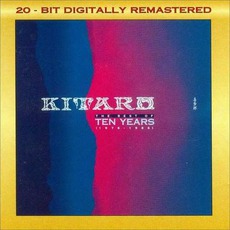 The Best Of Ten Years (Remastered) mp3 Artist Compilation by Kitaro (喜多郎)