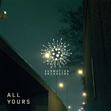 All Yours mp3 Single by Submotion Orchestra