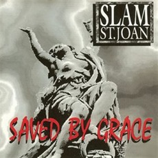 Saved By Grace mp3 Album by Slam St. Joan