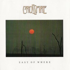 East Of Where mp3 Album by Crossfire