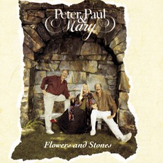 Flowers And Stones mp3 Album by Peter, Paul & Mary