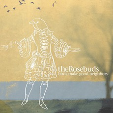 Birds Make Good Neighbors mp3 Album by The Rosebuds