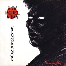 Vengeance: The Independent Story mp3 Album by New Model Army