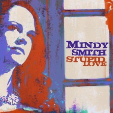Stupid Love mp3 Album by Mindy Smith