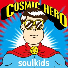 Cosmic Hero mp3 Album by Soulkids