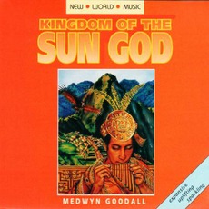 Kingdom Of The Sun God mp3 Album by Medwyn Goodall