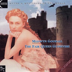 The Fair Queen Guinevere mp3 Album by Medwyn Goodall