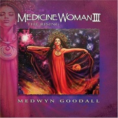 Medicine Woman III: The Rising mp3 Album by Medwyn Goodall
