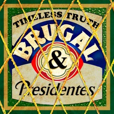 Brugal & Presidentes mp3 Album by Timeless Truth