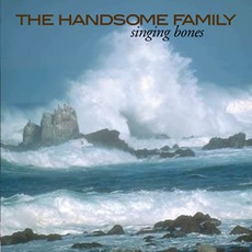 Singing Bones mp3 Album by The Handsome Family