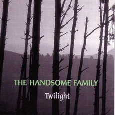 Twilight mp3 Album by The Handsome Family