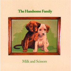 Milk And Scissors mp3 Album by The Handsome Family