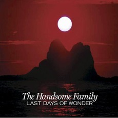 Last Days Of Wonder mp3 Album by The Handsome Family