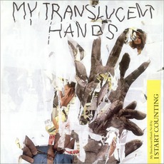 My Translucent Hands mp3 Album by I Start Counting