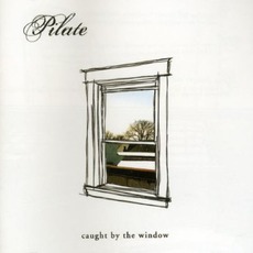 Caught By The Window mp3 Album by Pilate