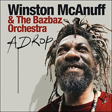 A Drop mp3 Album by Winston McAnuff & The Bazbaz Orchestra