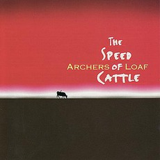 The Speed Of Cattle mp3 Artist Compilation by Archers Of Loaf