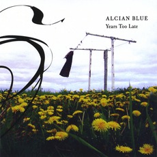 Years Too Late mp3 Album by Alcian Blue