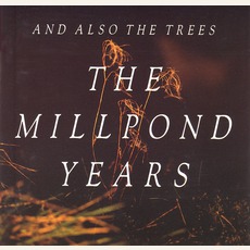 The Millpond Years mp3 Album by And Also The Trees
