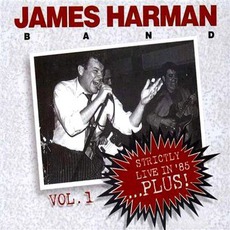 Strictly Live In '85...Plus!, Volume 1 mp3 Live by James Harman Band