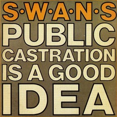 Public Castration Is A Good Idea mp3 Live by Swans