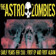 The Early Years: 1996-2000 mp3 Artist Compilation by The Astro Zombies
