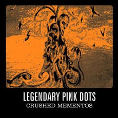 Crushed Mementos mp3 Artist Compilation by The Legendary Pink Dots