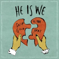 Skip To The Good Part mp3 Album by He Is We