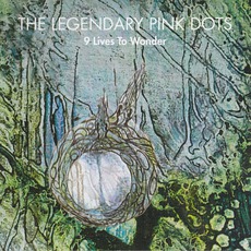 9 Lives To Wonder mp3 Album by The Legendary Pink Dots