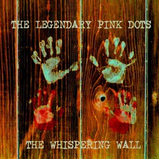 The Whispering Wall mp3 Album by The Legendary Pink Dots
