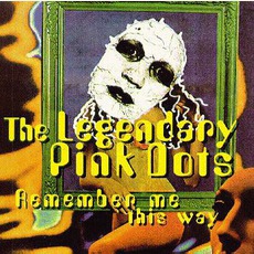 Remember Me This Way mp3 Album by The Legendary Pink Dots