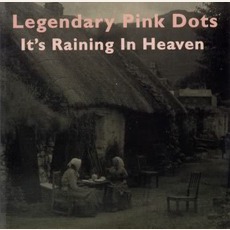 It's Raining In Heaven mp3 Album by The Legendary Pink Dots