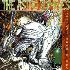 Control Your Minds mp3 Album by The Astro Zombies