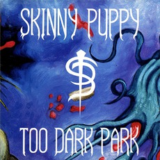 Too Dark Park mp3 Album by Skinny Puppy