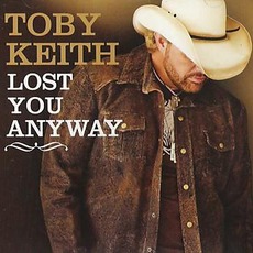 Lost You Anyway mp3 Single by Toby Keith