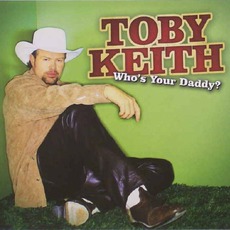 Who's Your Daddy? mp3 Single by Toby Keith