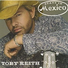 Stays In Mexico mp3 Single by Toby Keith