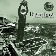Latest Will And Testament mp3 Album by Poison Idea