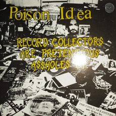 Record Collectors Are Pretentious Assholes (Re-Issue) mp3 Album by Poison Idea