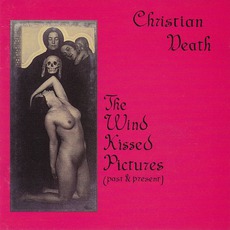 The Wind Kissed Pictures (Past & Present) mp3 Album by Christian Death
