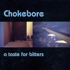 A Taste For Bitters mp3 Album by Chokebore