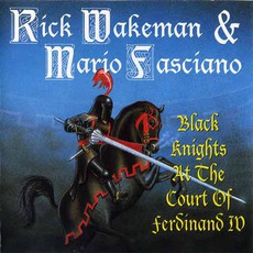 Black Knights At The Court Of Ferdinand IV mp3 Album by Rick Wakeman & Mario Fasciano