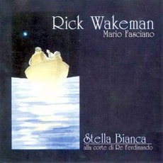 Stella Bianca Alla Corte Di Re Ferdinando mp3 Album by Rick Wakeman & Mario Fasciano