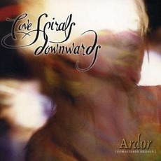 Ardor (Remastered) mp3 Album by Love Spirals Downwards