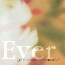 Ever mp3 Album by Love Spirals Downwards