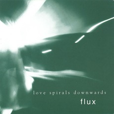 Flux mp3 Album by Love Spirals Downwards