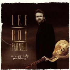 We All Get Lucky Sometimes mp3 Album by Lee Roy Parnell