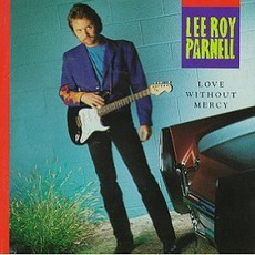 Love Without Mercy mp3 Album by Lee Roy Parnell