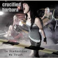In Distortion We Trust mp3 Album by Crucified Barbara