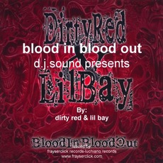 Blood In, Blood Out mp3 Album by Dirty Red & Lil Bay
